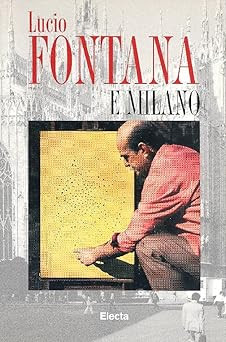 Lucio fontana milano ediz - e, milano.