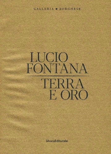 Lucio fontana terra e oro - lucio,